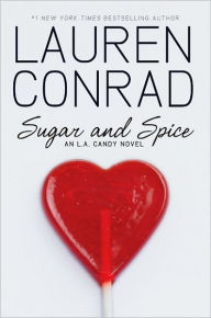 Sugar and Spice (L. A. Candy Series #3) Lauren Conrad Author