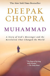 Muhammad: A Story of God's Messenger and the Revelation That Changed the World Deepak Chopra Author
