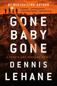 Gone, Baby, Gone (Patrick Kenzie and Angela Gennaro Series #4) Dennis Lehane Author
