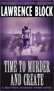 Time to Murder and Create (Matthew Scudder Series #2) Lawrence Block Author