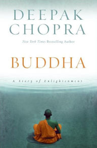 Buddha: A Story of Enlightenment Deepak Chopra Author