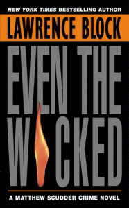 Even the Wicked (Matthew Scudder Series #13) Lawrence Block Author