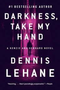 Darkness, Take My Hand (Patrick Kenzie and Angela Gennaro Series #2) Dennis Lehane Author