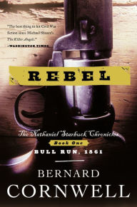 Rebel (Nathaniel Starbuck Chronicles #1) Bernard Cornwell Author