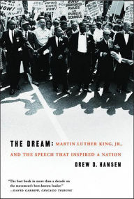 The Dream: Martin Luther King, Jr., and the Speech that Inspired a Nation Drew Hansen Author