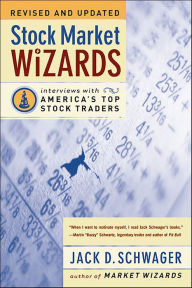 Stock Market Wizards: Interviews with America's Top Stock Traders Jack D. Schwager Author