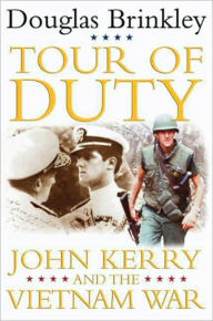 Tour of Duty: John Kerry and the Vietnam War Douglas Brinkley Author