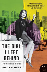 The Girl I Left Behind: A Narrative History of the Sixties - Judith Nies