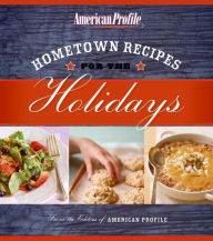 Hometown Recipes for the Holidays American Profile Author