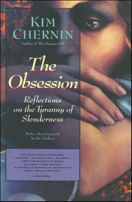 The Obsession: Reflections on the Tyranny of Slenderness - Kim Chernin