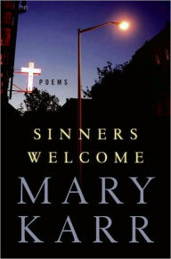 Sinners Welcome: Poems Mary Karr Author
