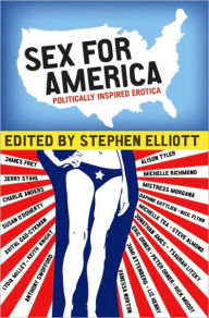 Sex for America: Politically Inspired Erotica - Stephen Elliott