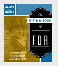 The Wit & Wisdom of FDR James C. Humes Author