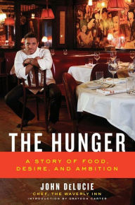 The Hunger: A Story of Food, Desire, and Ambition John DeLucie Author