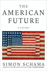 The American Future: A History Simon Schama Author