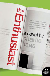 The Enthusiast: A Novel - Charlie  Haas