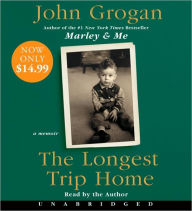 The Longest Trip Home John Grogan Author