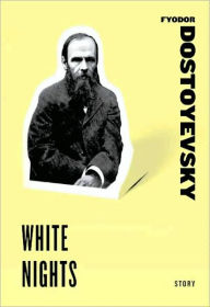 White Nights (A Story from A Disgraceful Affair: Stories) Fyodor Dostoyevsky Author