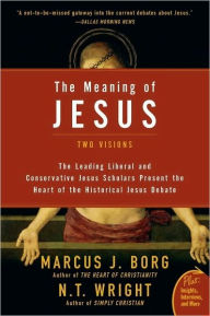 The Meaning of Jesus: Two Visions Marcus J. Borg Author
