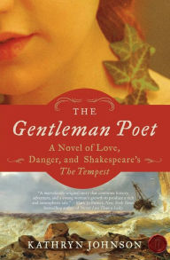 The Gentleman Poet: A Novel of Love, Danger, and Shakespeare's The Tempest Kathryn Johnson Author
