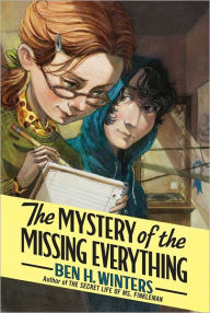 The Mystery of the Missing Everything Ben H. Winters Author