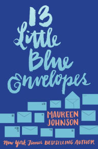 13 Little Blue Envelopes Maureen Johnson Author