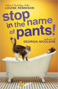 Stop in the Name of Pants! (Confessions of Georgia Nicolson Series #9) Louise Rennison Author