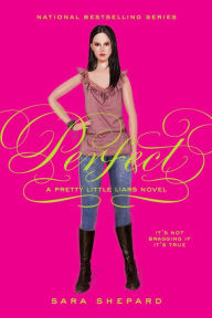 Perfect (Pretty Little Liars Series #3) Sara Shepard Author