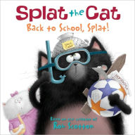Back to School, Splat! (Splat the Cat Series) Rob Scotton Author