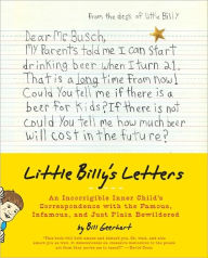 Little Billy's Letters: An Incorrigible Inner Child's Correspondence with the Famous, Infamous, and Just Plain Bewildered Bill Geerhart Author