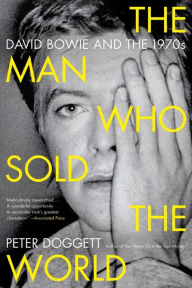 The Man Who Sold the World: David Bowie and the 1970s Peter Doggett Author