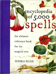 Encyclopedia of 5,000 Spells Judika Illes Author