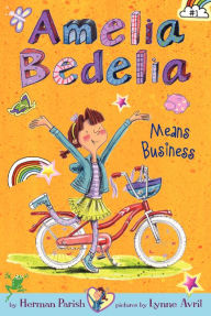 Amelia Bedelia Means Business (Amelia Bedelia Chapter Book Series #1) Herman Parish Author