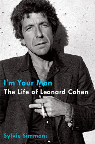 I'm Your Man: The Life of Leonard Cohen Sylvie Simmons Author