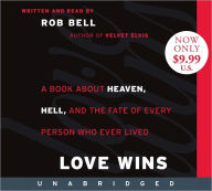 Love Wins Low Price CD: A Book About Heaven, Hell, and the Fate of Every Person Who Ever Lived Rob Bell Author