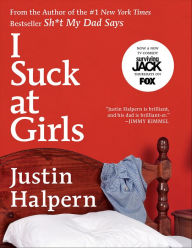I Suck at Girls Justin Halpern Author