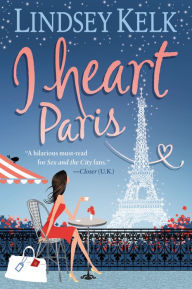 I Heart Paris: A Novel - Lindsey Kelk