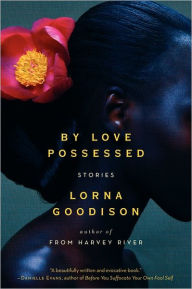 By Love Possessed Lorna Goodison Author