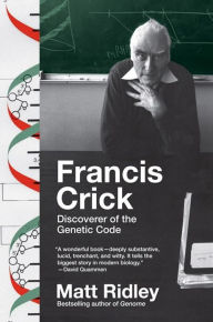 Francis Crick: Discoverer of the Genetic Code Matt Ridley Author
