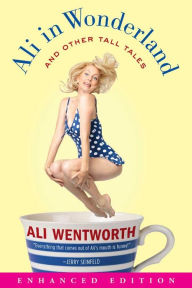 Ali in Wonderland: And Other Tall Tales (Enhanced Edition) - Ali Wentworth
