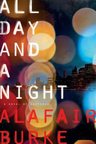 All Day and a Night (Ellie Hatcher Series #5) Alafair Burke Author