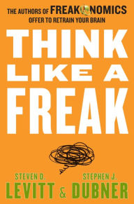 Think Like a Freak Steven D. Levitt Author