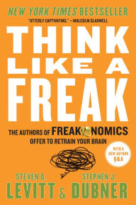 Think Like a Freak Steven D. Levitt Author