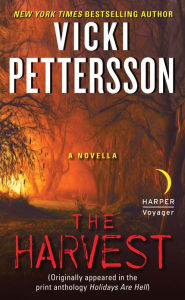The Harvest: A Novella (Originally appeared in the print anthology HOLIDAYS ARE HELL) Vicki Pettersson Author