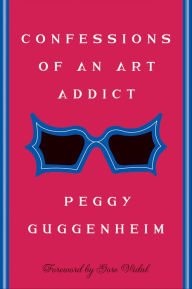 Confessions Of an Art Addict Peggy Guggenheim Author