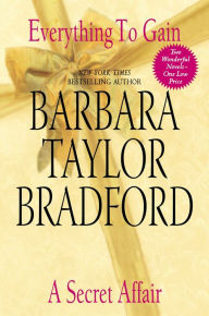 Everything to Gain and A Secret Affair Barbara Taylor Bradford Author