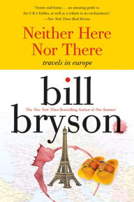 Neither here nor there: Travels in Europe Bill Bryson Author