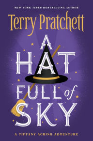 A Hat Full of Sky: The Second Tiffany Aching Adventure (Discworld Series #32) Terry Pratchett Author