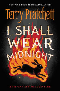 I Shall Wear Midnight: The Fourth Tiffany Aching Adventure (Discworld Series #38) Terry Pratchett Author