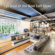 150 Best of the Best Loft Ideas Inc. LOFT Publications Author